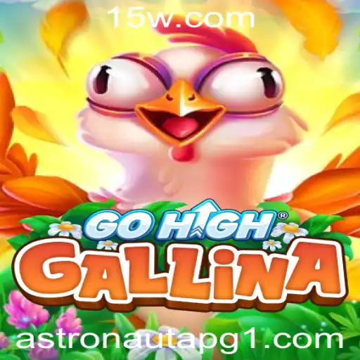 Estratégias Avançadas para Dominar GoHighGallina: O Jogo do Momento